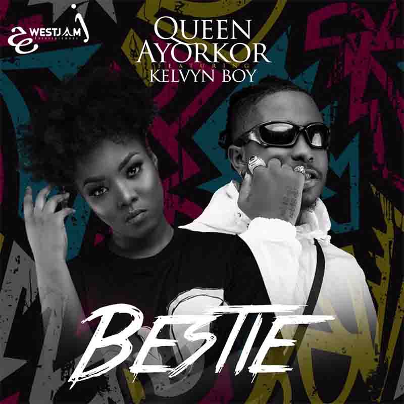 Queen Ayorkor - Bestie ft Kelvyn Boy 