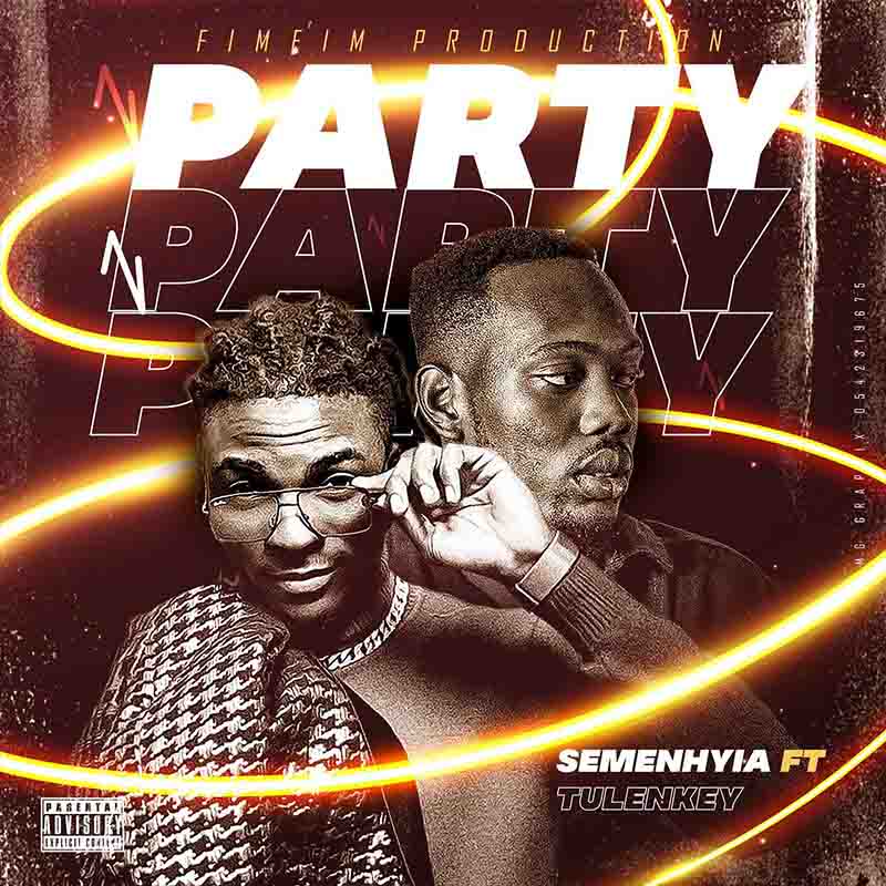 Semenhyia - Party ft Tulenkey (Produced By FimFim) Ghana Mp3