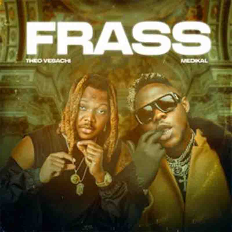Theo Vesachi - Frass ft Medikal (Produced By Atown TSB)