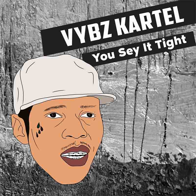 Vybz Kartel - You Sey It Tight (2022 Remastered) (Dancehall MP3)
