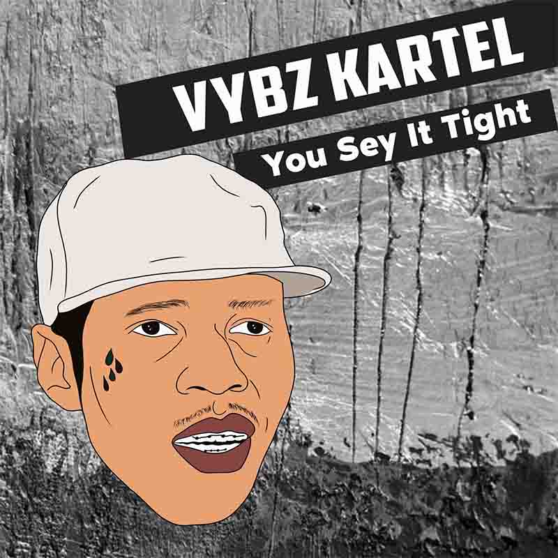 Vybz Kartel You Sey It Tight