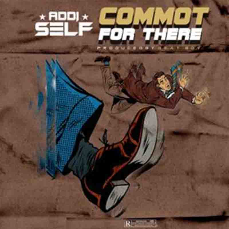 Addi Self - Commot For There (Produced By Beat Boy)