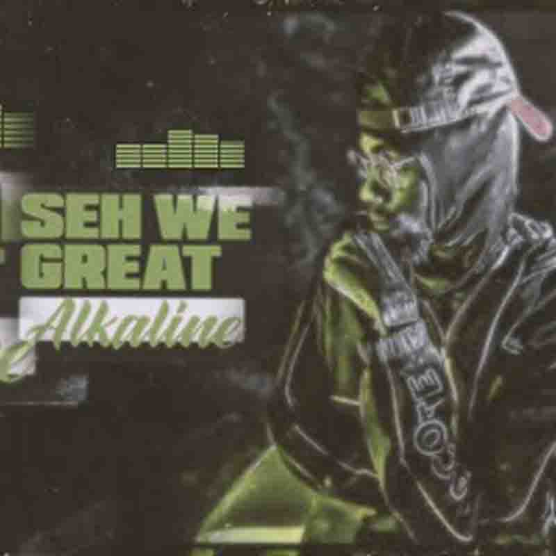 Alkaline - Seh We Great (Produced By ArmzHouse Records)
