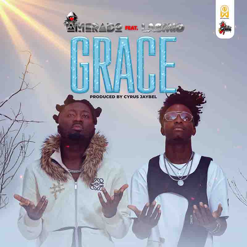 Amerado - Grace ft Lasmid (Produced By Cyrus Jaybel)