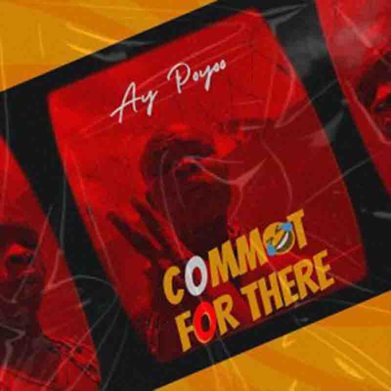 Ay Poyoo - Commot For There (Ghana Mp3 Download)