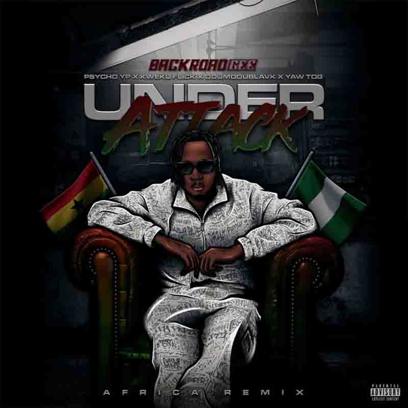 BackRoad Gee Under Attack Africa Remix ft Kweku Flick & Yaw Tog