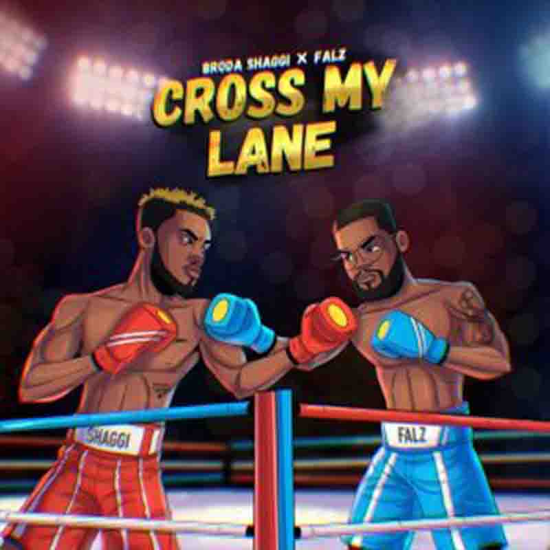 Broda Shaggi - Cross My Lane Ft Falz (Naija Afrobeat Mp3)