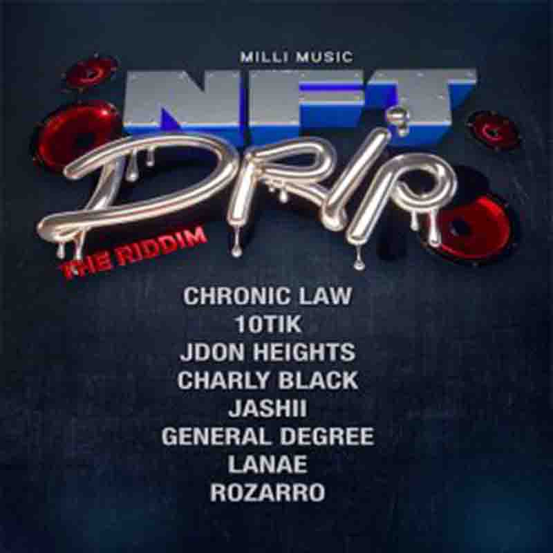 Chronic Law - Drip (NFT Drip Riddim) (Produced By Milli Music)