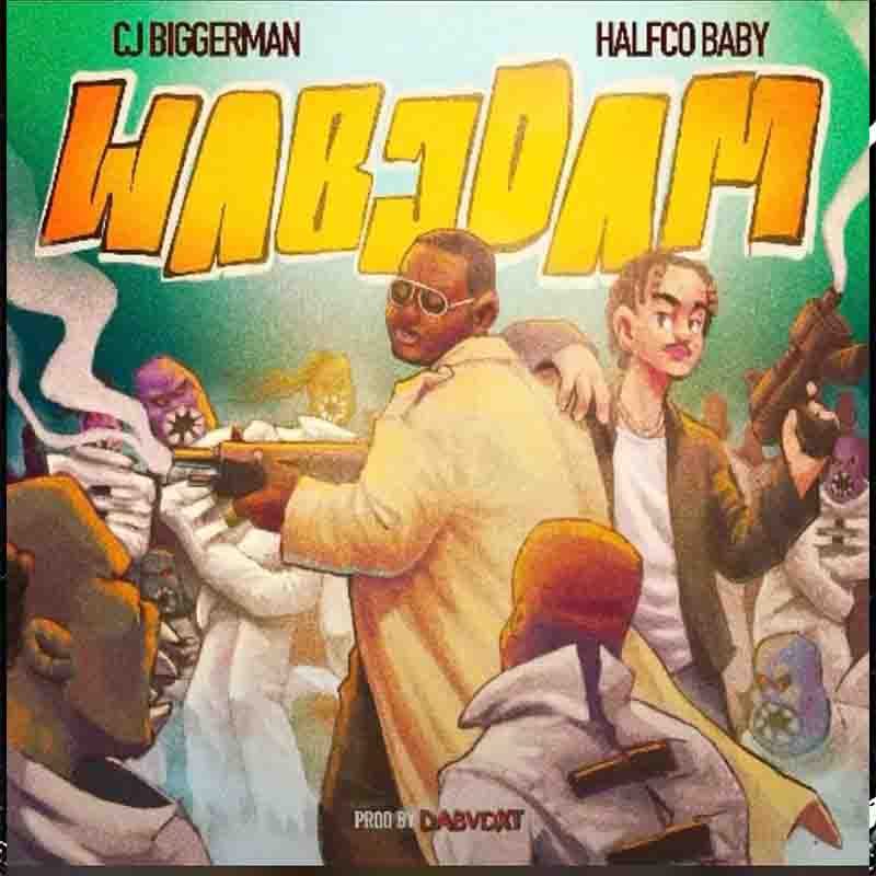 CJ Biggerman Wabodam ft Hafco Baby