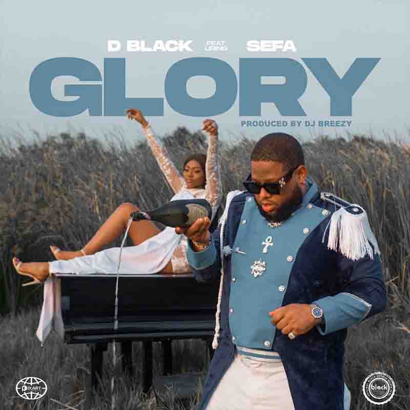 D-Black - Glory ft Sefa (Produced By DJ Breezy) Ghana Mp3