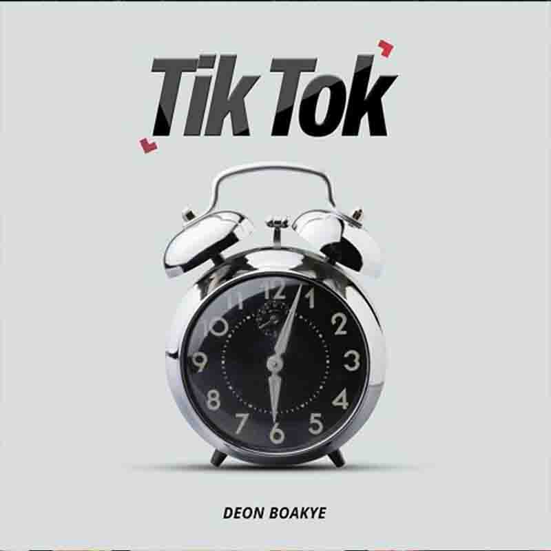 Deon Boakye - Tik Tok (Ghana Afrobeat Mp3 Download 2022)