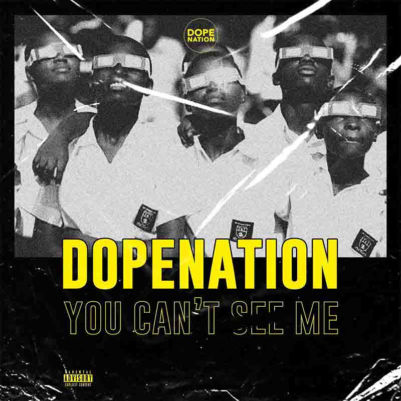 DopeNation - You Can't See Me (Ghana Afrobeat Mp3)