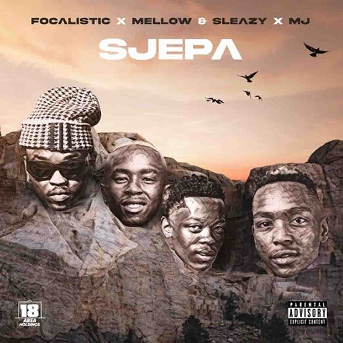 Focalistic - SJEPA ft M.J , Mellow & Sleazy (African Music Mp3)