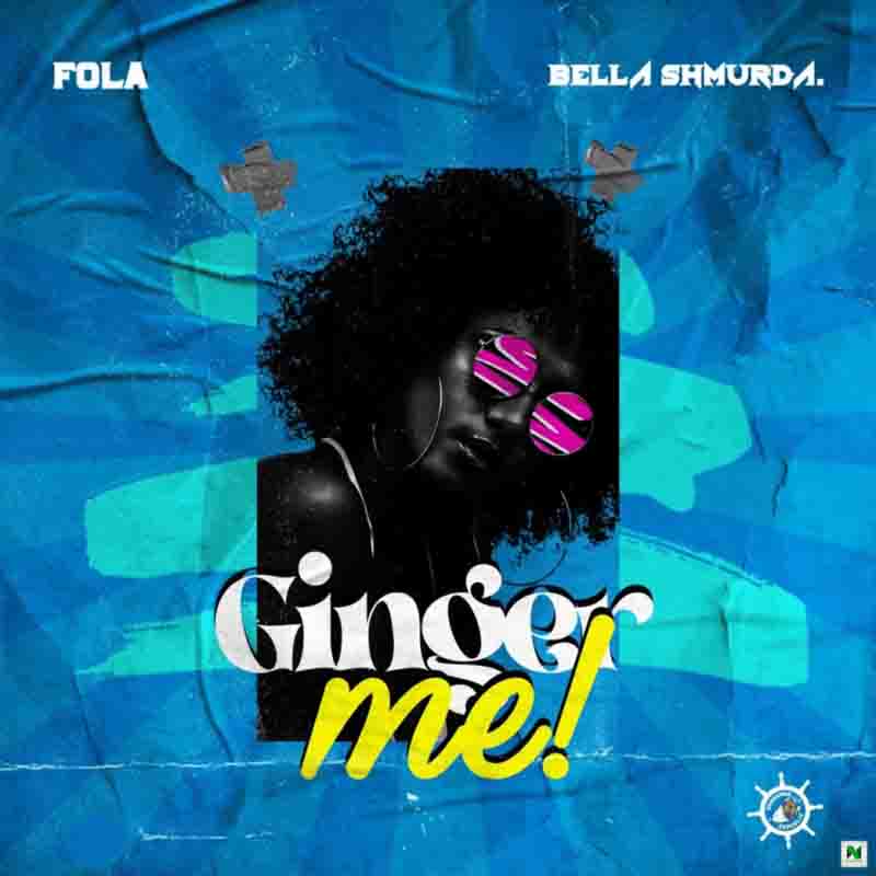 Fola - Ginger Me Ft Bella Shmurda (Naija Afrobeat Download)