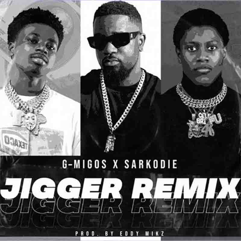 G-Migos - Jigger (Remix) ft Sarkodie (Produced By Eddy Milz)