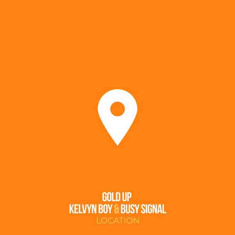 Gold Up Location Ft  Kelvyn Boy & Busy Signal 