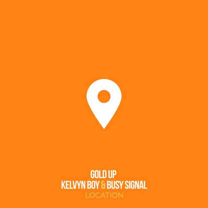 Gold Up Location Ft  Kelvyn Boy & Busy Signal 
