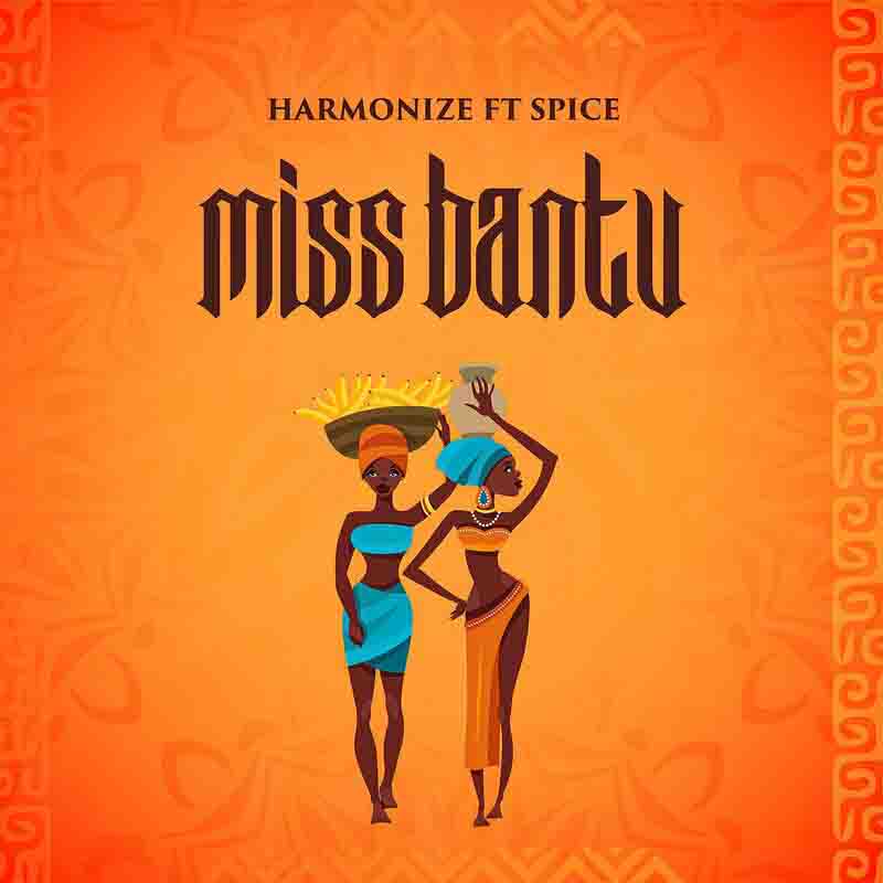 Harmonize - Miss Bantu ft Spice (Produced By B Boy Beats)