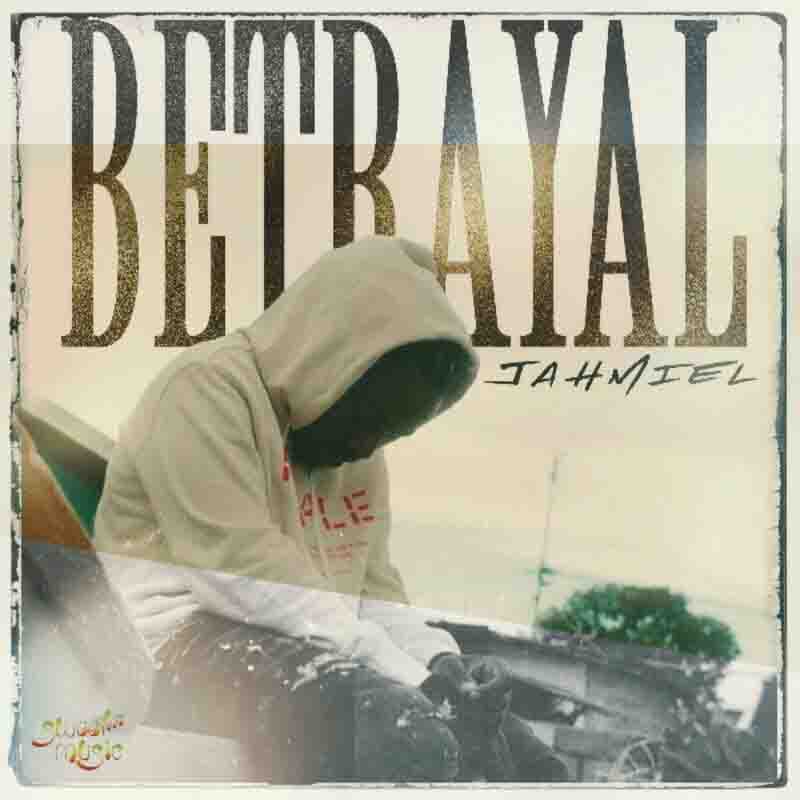Jahmiel - Betrayal (Produced By Sweet Music) Dancehall Mp3