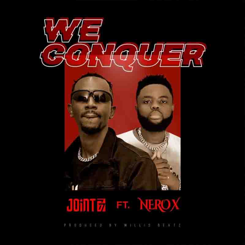 Joint 77 - We Conquer ft Nero X (Produced By WillisBeatz)