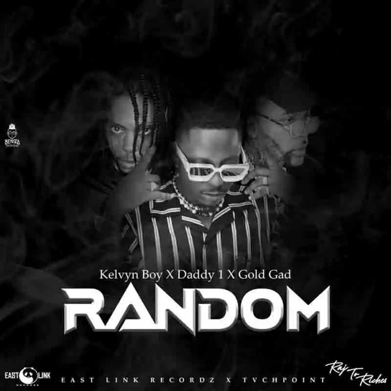 Kelvyn Boy - Random Ft Daddy1 & Gold Gad (Dancehall Mp3)