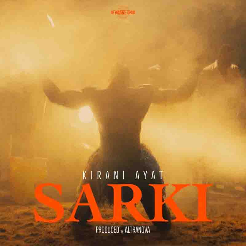 Kirani Ayat - Sarki (Produced By Altranova) Ghana Mp3