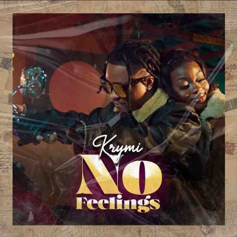 Krymi - No Feelings (Ghana Afrobeat Mp3 Download 2022)