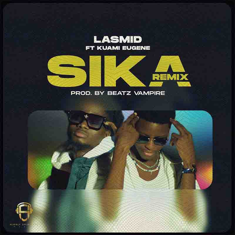 Lasmid - Sika (Remix) ft Kuami Eugene (Prod. By Beatz Vampire)