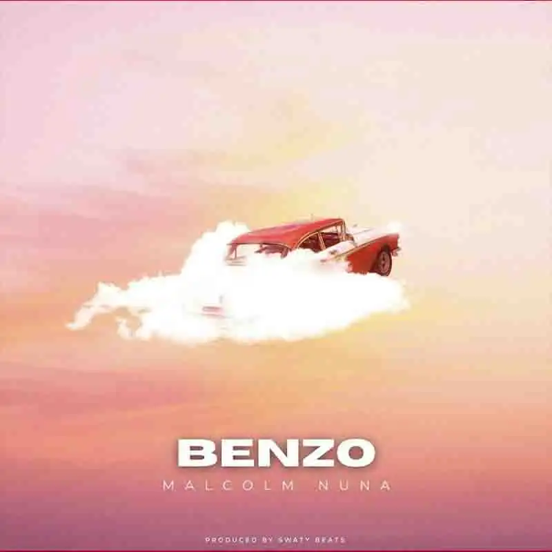 Malcolm Nuna - Benzo (Produced By Swaty Beats) Ghana Mp3