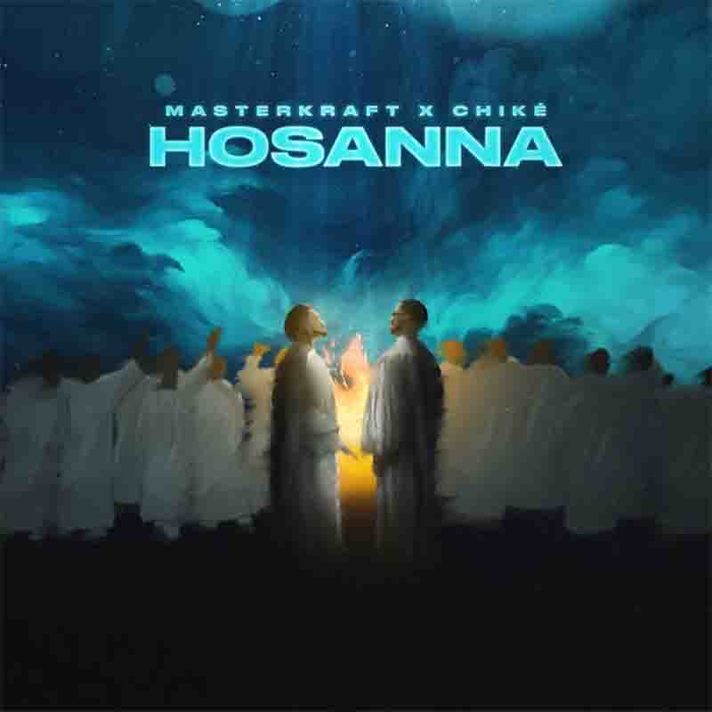 Masterkraft Hosanna Ft Chike