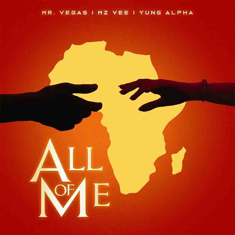 Mr Vegas All Of Me Ft MzVee x Yung Alph