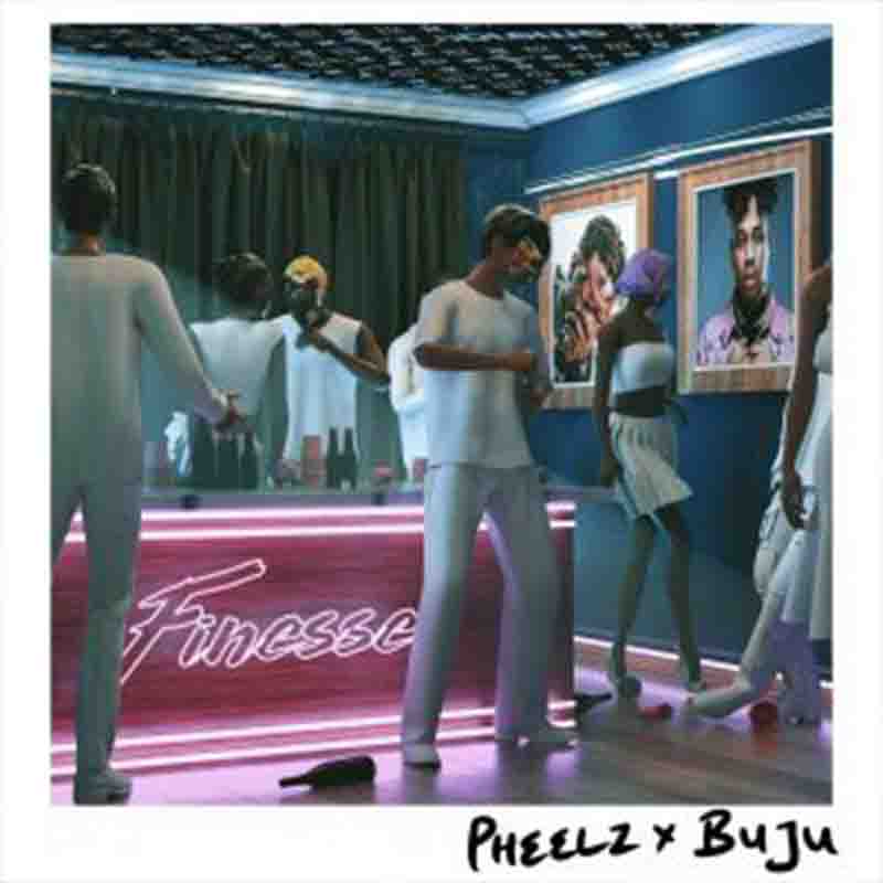 Pheelz - Finesse ft BNXN (Buju) Naija Afrobeat Mp3 Download