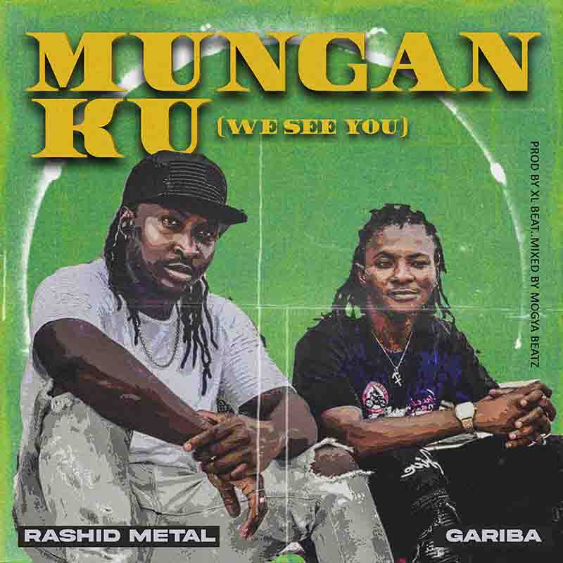 Rashid Metal - Mungan Ku ft Gariba (Produced By XL Beatz)