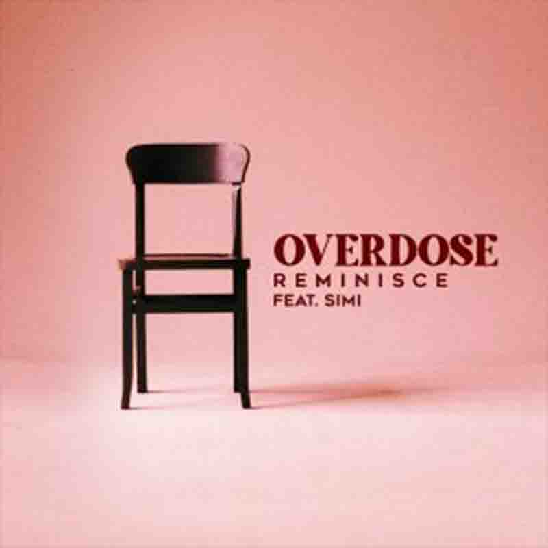 Reminisce Overdose Ft Simi