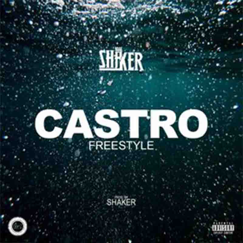 Shaker - Castro Freestyle (Produced By Shaker) Ghana Mp3
