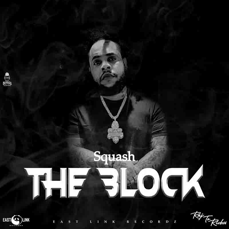 Squash - The Block (Raj To Riches Riddim) Dancehall Mp3
