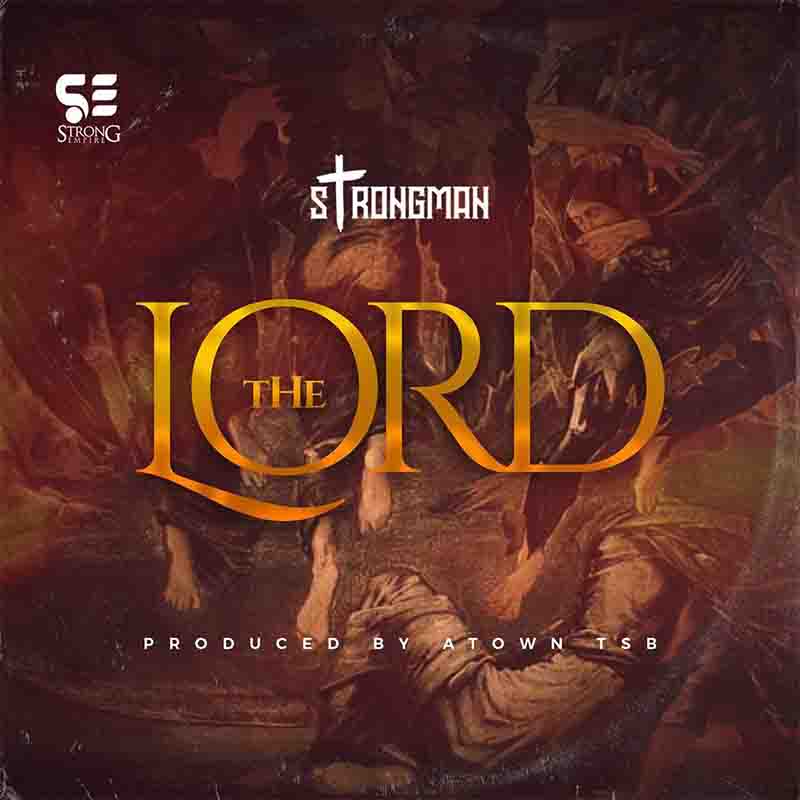 Strongman - The Lord (Produced By Atown TSB) Ghana Mp3