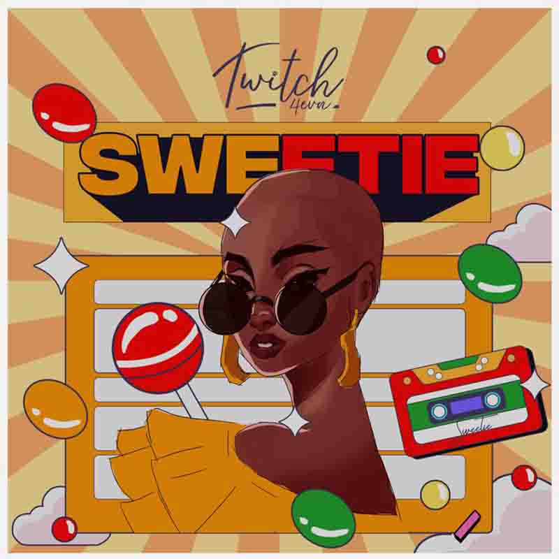Twitch 4EVA - Sweetie (Ghana Afrobeat Mp3 Download 2022)