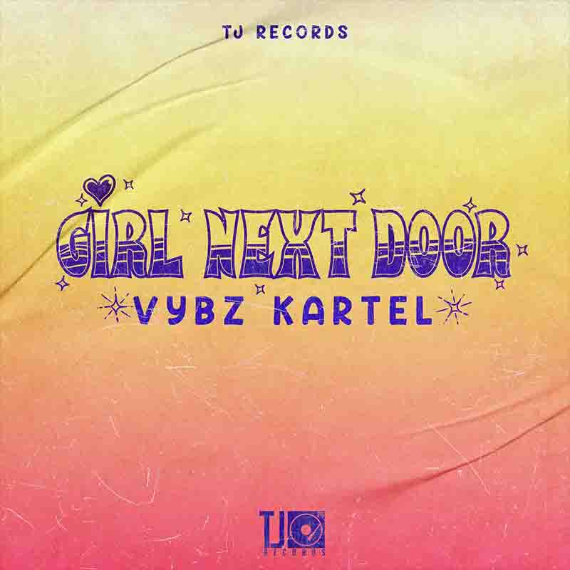 Vybz Kartel - Girl Next Door (Produced By TJ Records)