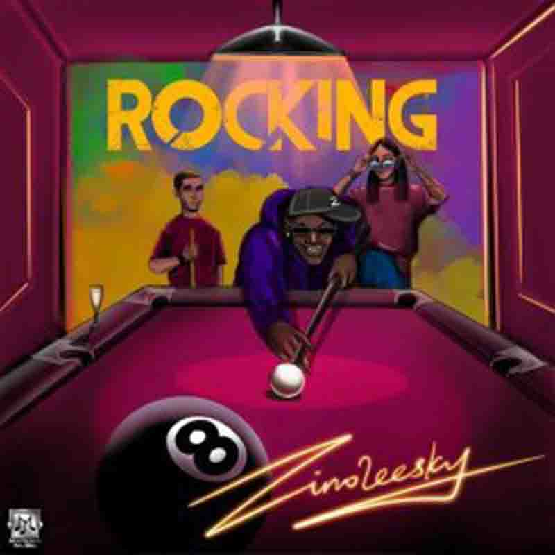 Zinoleesky - Rocking (Produced By Niphkeys) Naija Mp3