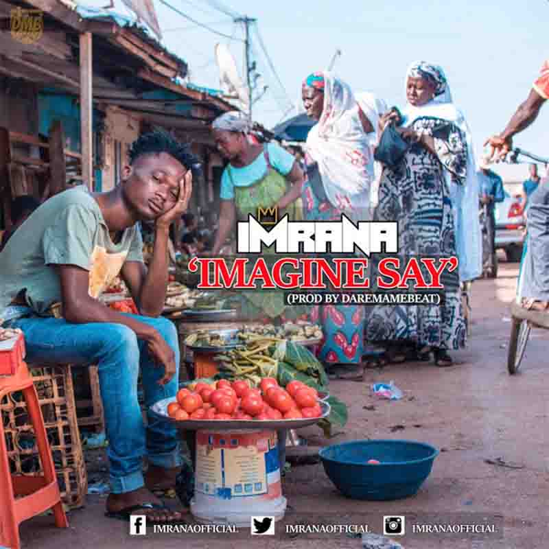 Imrana - Imagine Say (Prod By Daremame Beat)