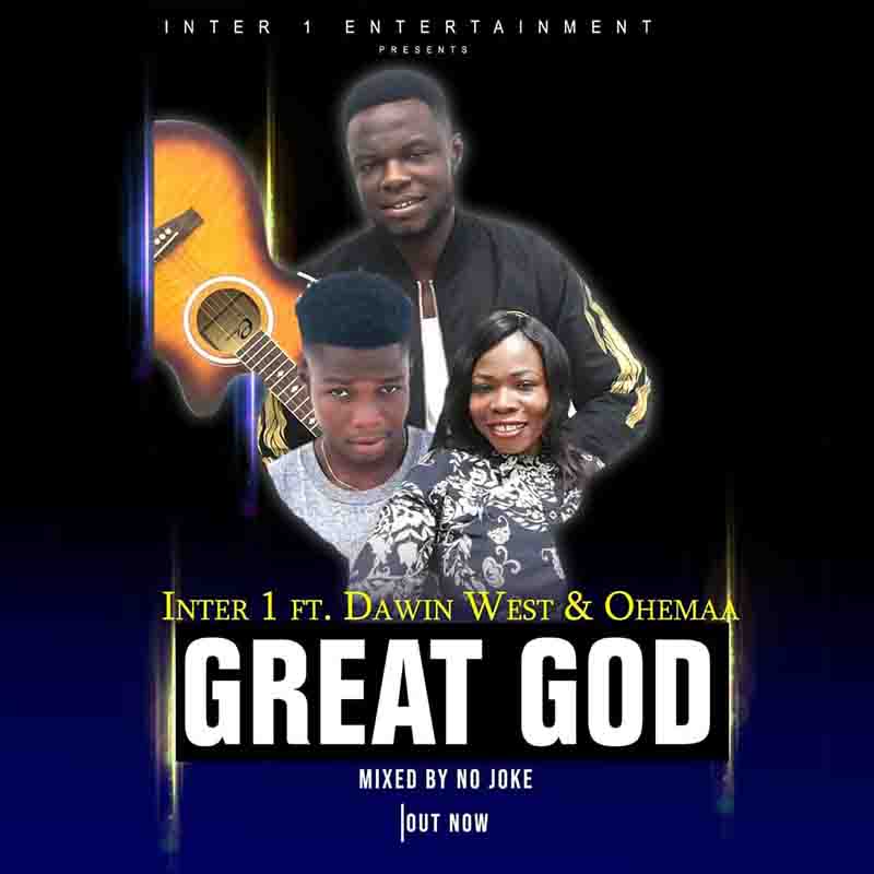Inter 1 ft Darwin West & Ohemaa - Great God