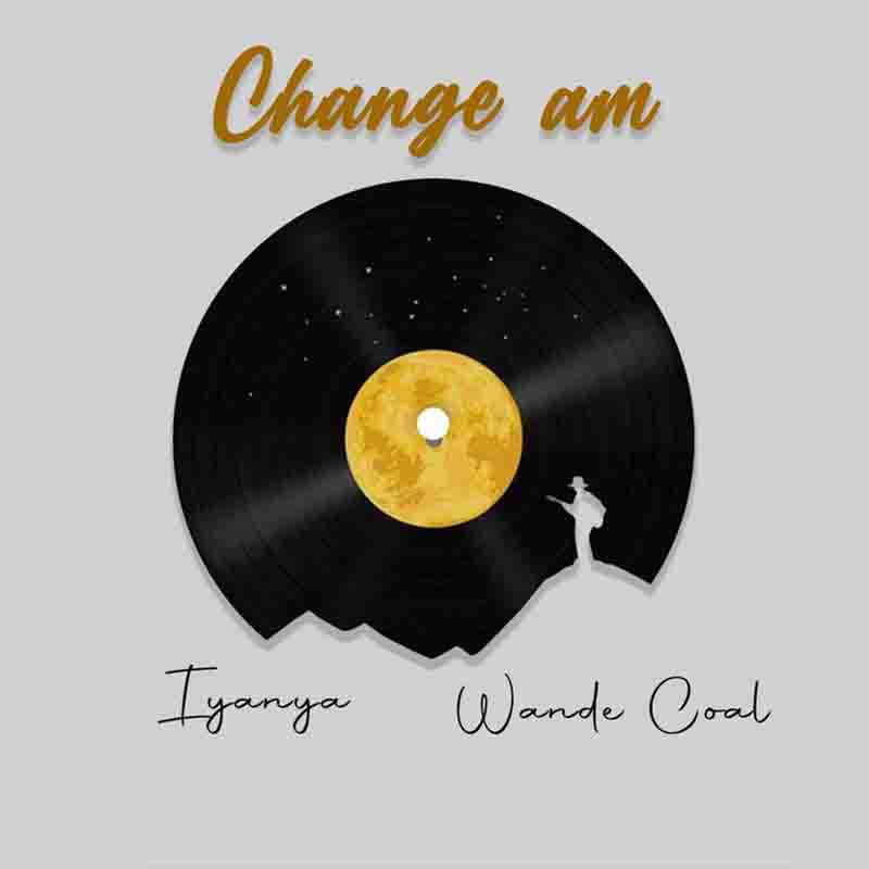 Iyanya - Change Am ft Wande Coal (Naija MP3 Download)