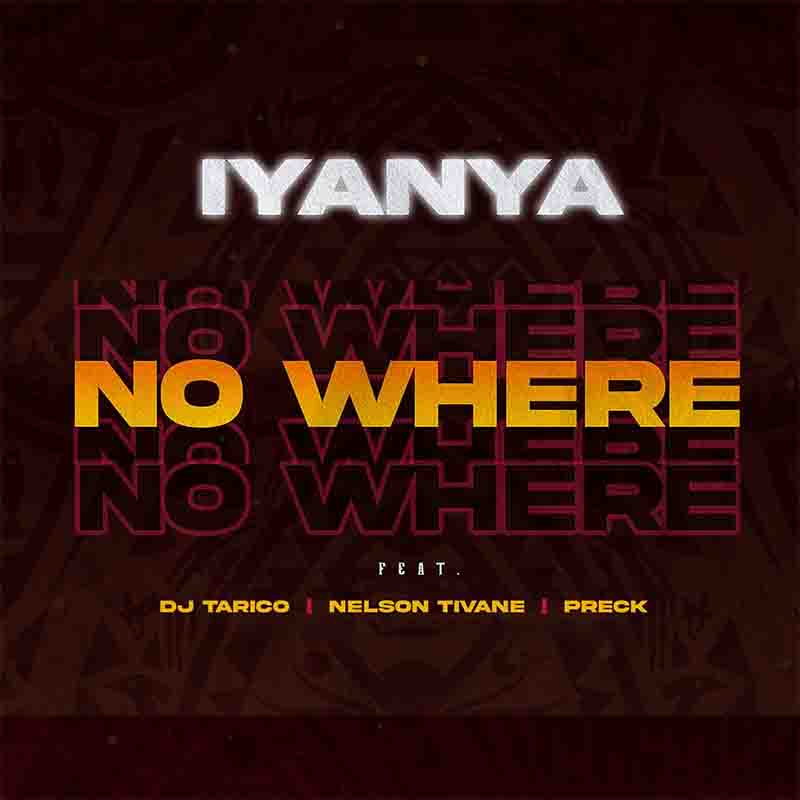Iyanya - No Where ft DJ Tarico x Nelson Tivane x Preck