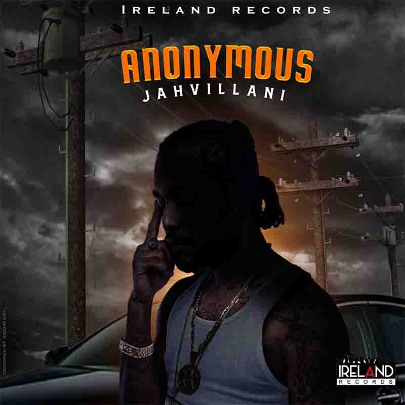 Jahvillani - Anonymous (Prod by Ireland Records)