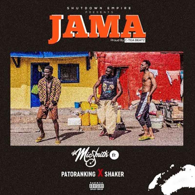 Dj Mic Smith feat. Patoranking & Shaker – Jama (Prod. By C-Tea Beatz)