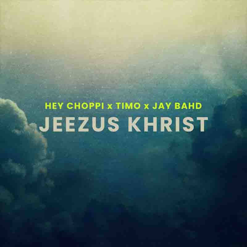 Jay Bahd x Hey Choppi x Timo Jeezus Khrist Remix