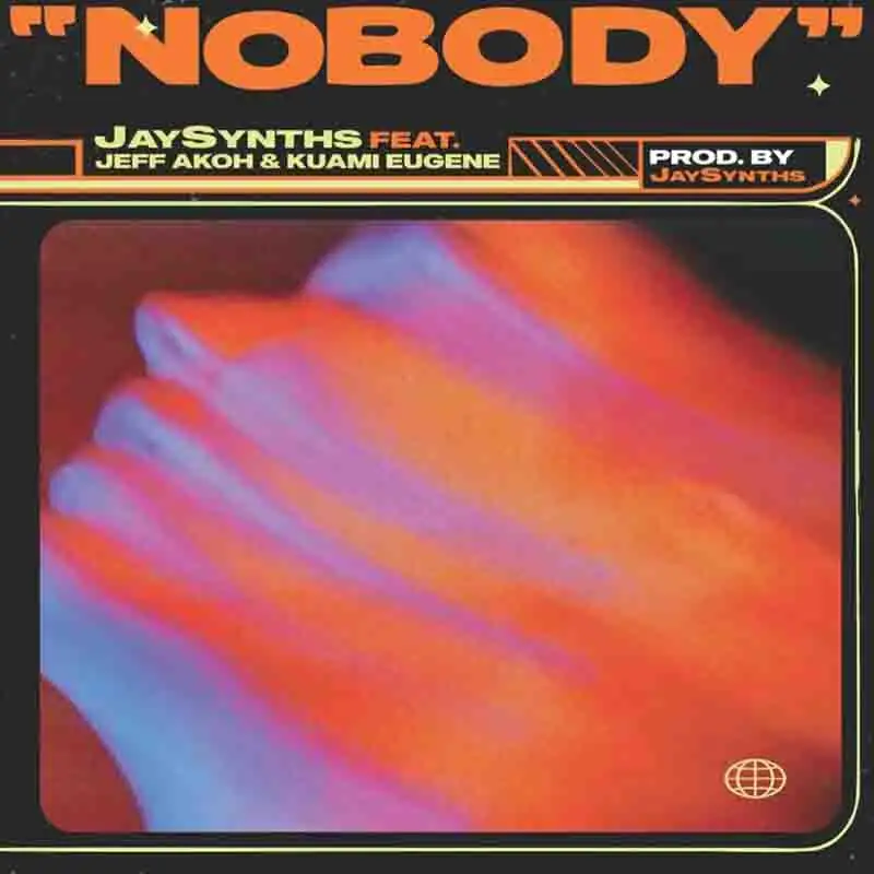 Jaysynths - Nobody ft Kuami Eugene x Jeff Akoh