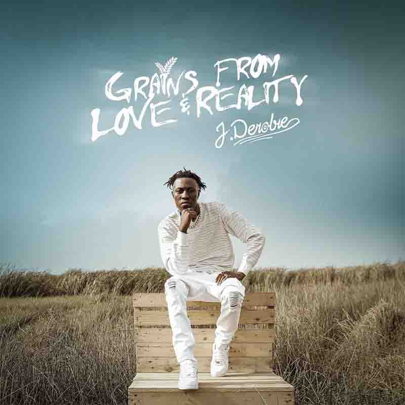 J.Derobie - Badda (Grains From Love & Reality Album)