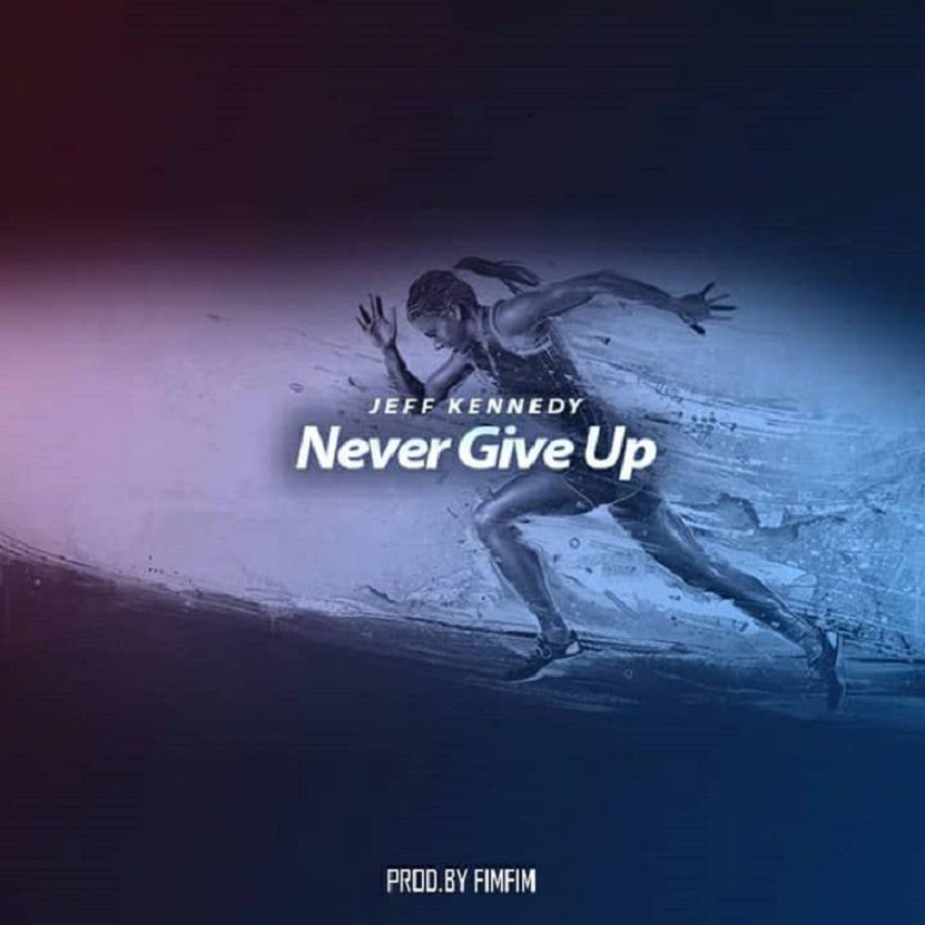 Jeff Kennedy - Never Give Up (Prod by FimFim)